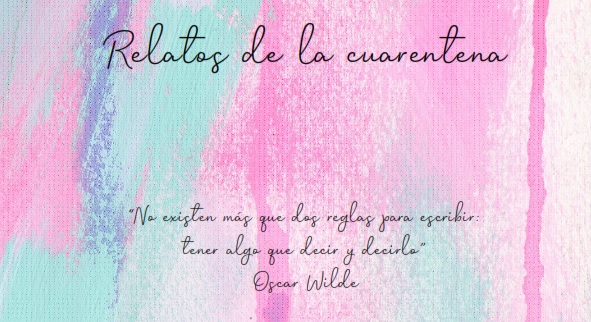 Relatos de la cuarentena